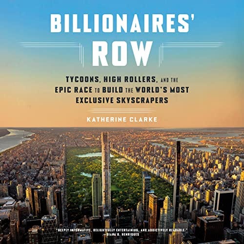 PDF Billionaires' Row: Tycoons, High Rollers, and the Epic Race to Build the World's Most Exclusive Skyscrapers By Katherine Clarke