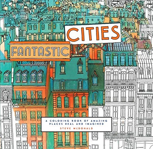 Fantastic Cities: A Coloring Book of Amazing Places Real and Imagined