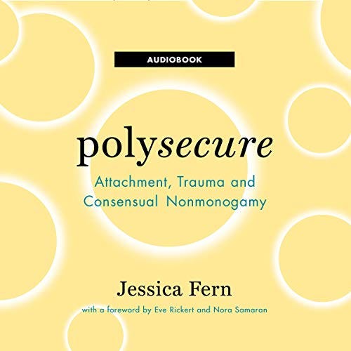 Polysecure: Attachment, Trauma and Consensual Nonmonogamy PDF