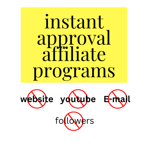 Instant Approval Affiliate Programs That You Can Join Now