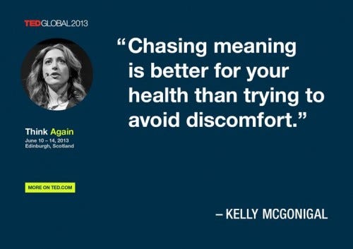 "Chasing meaning is better for your health than trying to avoid discomfort" or stress!