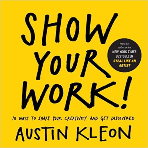 ‘Show your work’ by Austin Kleon