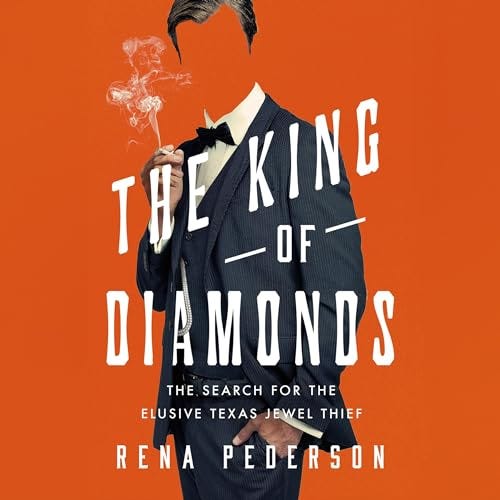 PDF The King of Diamonds: The Search for the Elusive Texas Jewel Thief By Rena Pederson