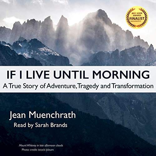 PDF If I Live Until Morning: A True Story of Adventure, Tragedy and Transformation By Jean Muenchrath