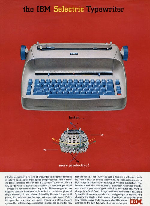 A vintage ad for the IBM Selectric typewriter Eliot Noyes designed, which was a highly successful line of electric typewriters introduced by IBM on 31 July 1961.