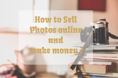 how to sell photos online and make money? best photos selling websites