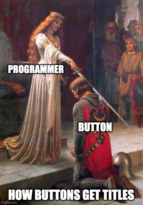 a queen, labled “programmer” is bestowing a title to a knight labled “button”