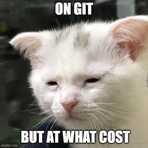 On GIT but at what cost… meme