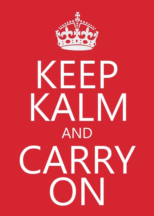 Keep KALM and Carry On