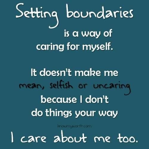 settings boundaries is a way of caring for yourself, it means you put you first, regardless of how people might feel.