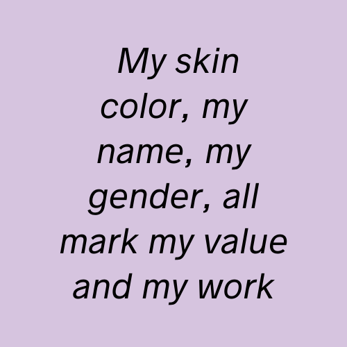 Quote from article on a purple background — My skin color, my name, my gender, all mark my value and my work