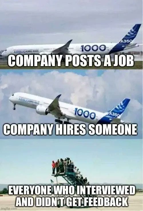 Three pane meme: 1. Airplane on a runway (“Company posts a job”), 2. Airplane taking off (“Company hires someone”), 3. Group of people left behind on the gangway (“Everyone who interviewed and didn’t get feedback”)