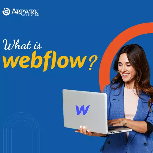 What is Webflow ? APPWRK IT SOLUTIONS