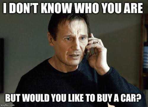 I don’t know you, but would you like to buy a car?