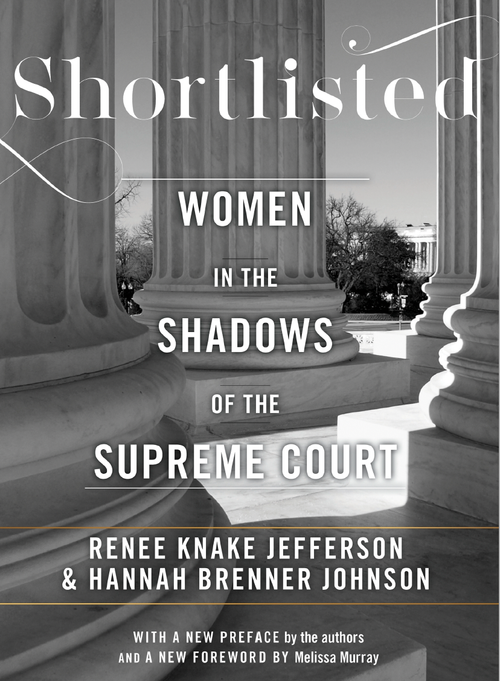 The cover of the book “Shortlisted: Women in the Shadows of the Supreme Court” is shown. The cover includes a photograph of the bottom of four marble columns, likely within a portico flooded with sunlight. The title of the book and authors names are superimposed over the photograph.