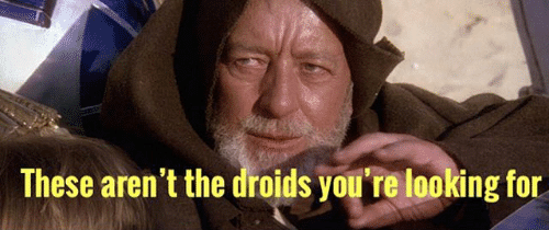 Para citar de Star Wars: "Estos no son los bots que estás buscando." Obi-Wan Kenobi.