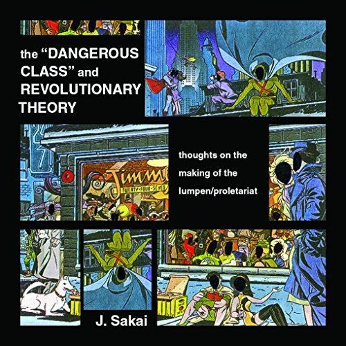Book cover of J. Sakai’s “The Dangerous Class and Revolutionary Theory”