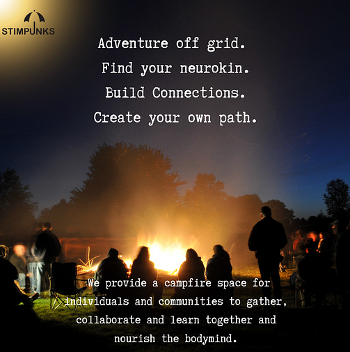 Image of campfire. Text reads: Adventure off grid. Find your neurokin. Build Connections. Create your own path. We provide a campfire space for individuals and communities to gather, collaborate and learn together and nourish the bodymind.