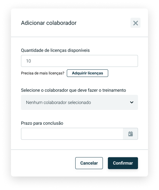 Modal com o título “Adicionar colaborador”. O conteúdo apresenta um campo de texto exibindo “10” para “Quantidade de licenças disponíveis”, com um botão ao lado escrito “Adquirir licenças”. Em seguida, há um campo de seleção para “Selecione o colaborador que deve fazer o treinamento” e uma caixa com o texto “Nenhum colaborador selecionado”. Abaixo, há um campo de data para “Prazo para conclusão”. Na parte inferior, botões “Cancelar” e “Confirmar” estão dispostos lado a lado.