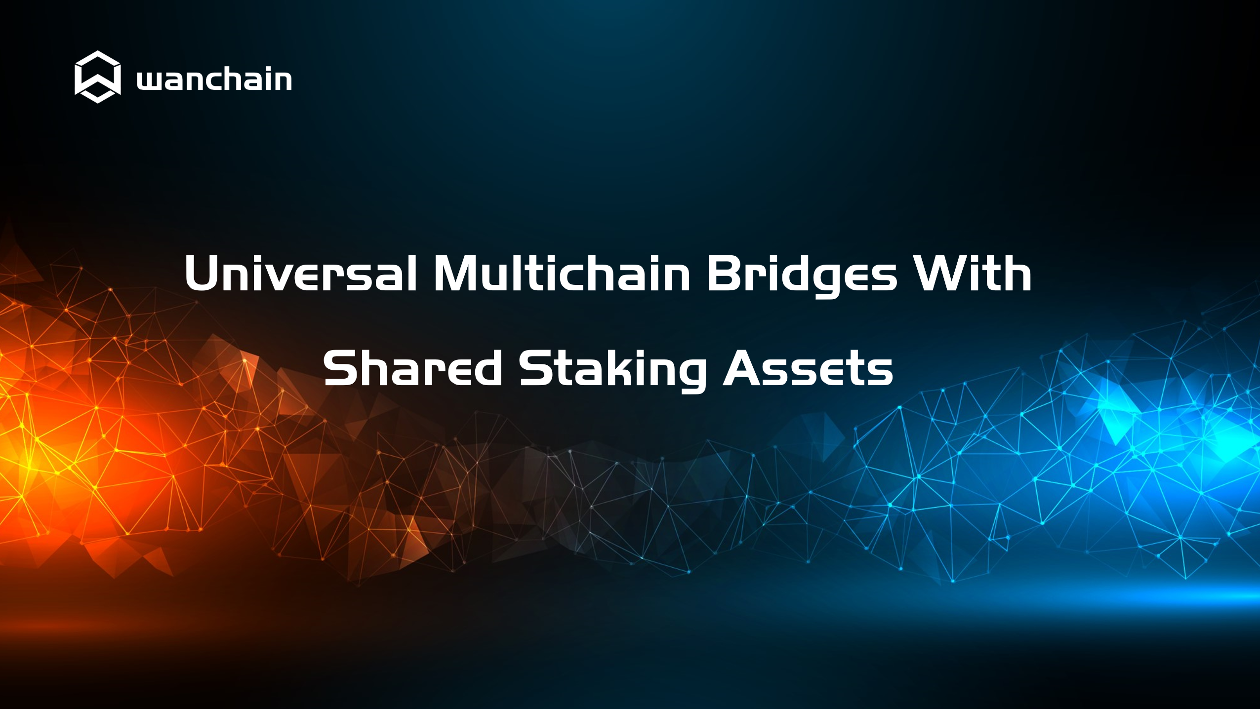 UNIVERSAL MULTICHAIN BRIDGES WITH SHARED STAKING ASSETS UNIVERSAL MULTICHAIN BRIDGES WITH SHARED STAKING ASSETS