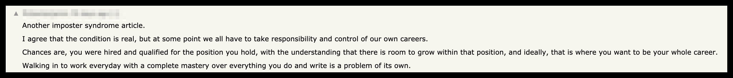 “Another impostor syndrome article …. Walking in to work everyday with a complete mastery over everything you do and write is a problem of its own.”