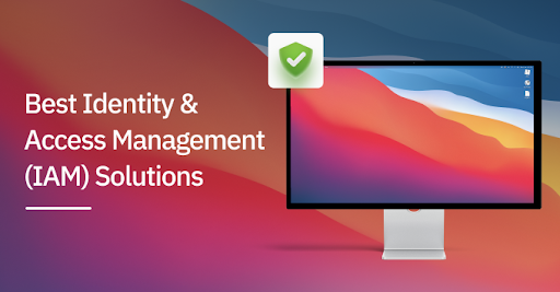 Best Identity Access Management (IAM) Solutions