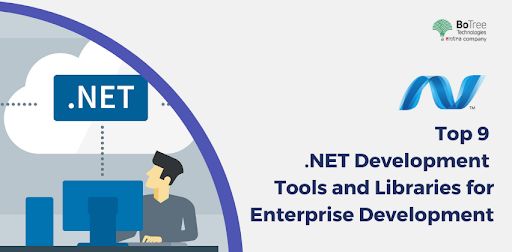 Top 9 .NET Development Tools and Libraries for Enterprise Development