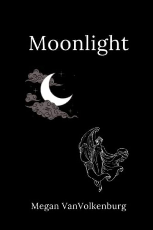 Cover of Moonlight by Megan VanVolkenburg. The cover includes a sketch crescent moon in the midst of clouds, with a woman dancing beneath it.