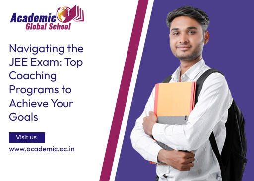 Navigating the JEE Exam: Top Coaching Programs to Achieve Your Goals