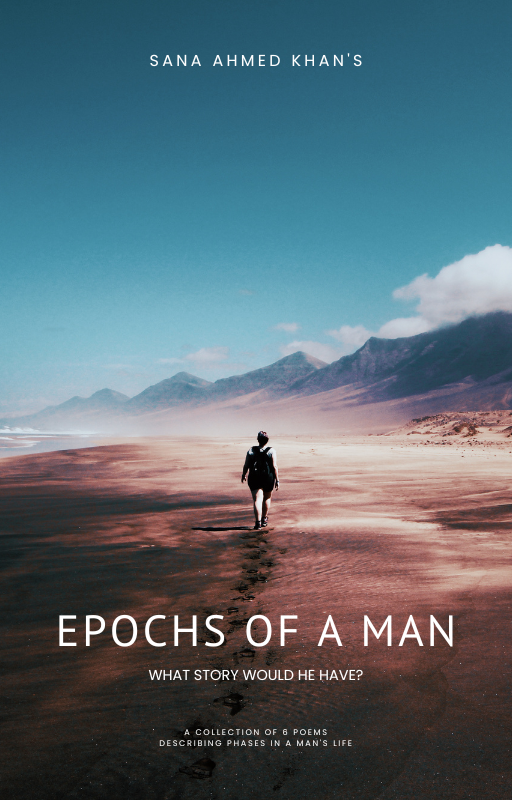Epochs Of a Man is the first E-Book by Sana Ahmed Khan.