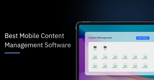 Best Mobile Content Management (MCM) Software