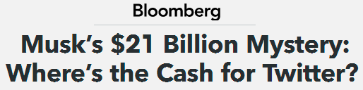 Bloomberg headline reading “Musk’s $21 Billion Mystery: Where’s the Cash for Twitter?”