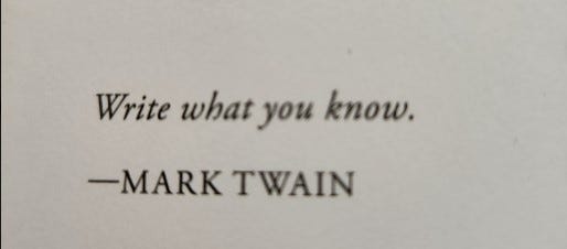A picture of a quote from Mark Twain that says Write what you know.