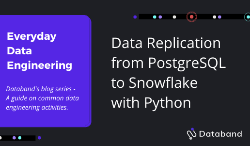 everyday data engineering — data replication from postgresql to snowflake with python
