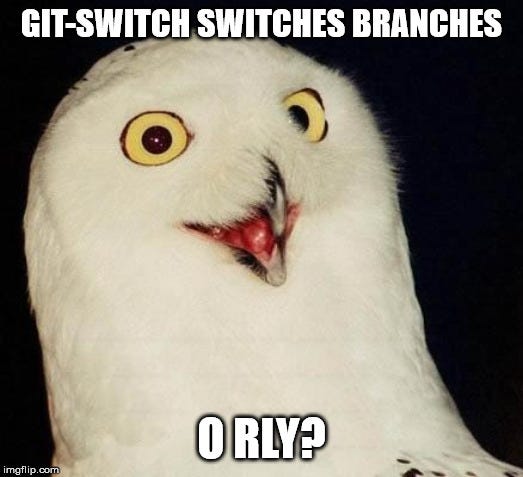 git-switch switches branches ORLY?