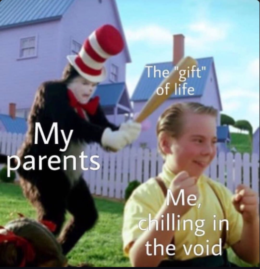 My parents giving me the ‘Gift Of Life’ and pulling me out of the void, in a world of suffering