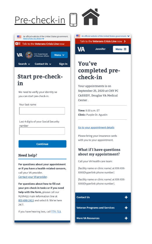 Example pages of pre-check-in app: 1) A login page titled
Start pre-check-in for the Veteran to enter their last name and last 4 digits
of their social security number. 2) A page titled Your pre-check-in is
complete appears, which includes a summary of the upcoming appointment (date,
time and location).