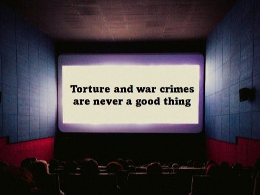 Cinema with moviegoers looking at a white screen where it is written “Torture and war crimes are never a good thing”