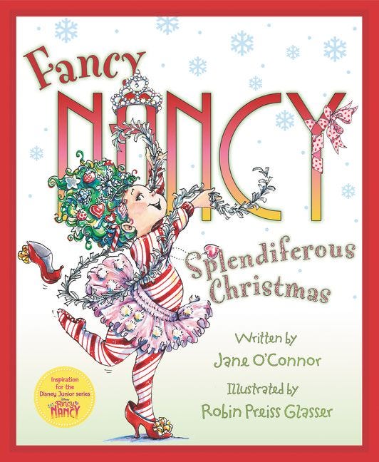 Fancy Nancy and the Splendiferous Christmas by Jane O’Connor, illustrated by Robin Preiss Glasser