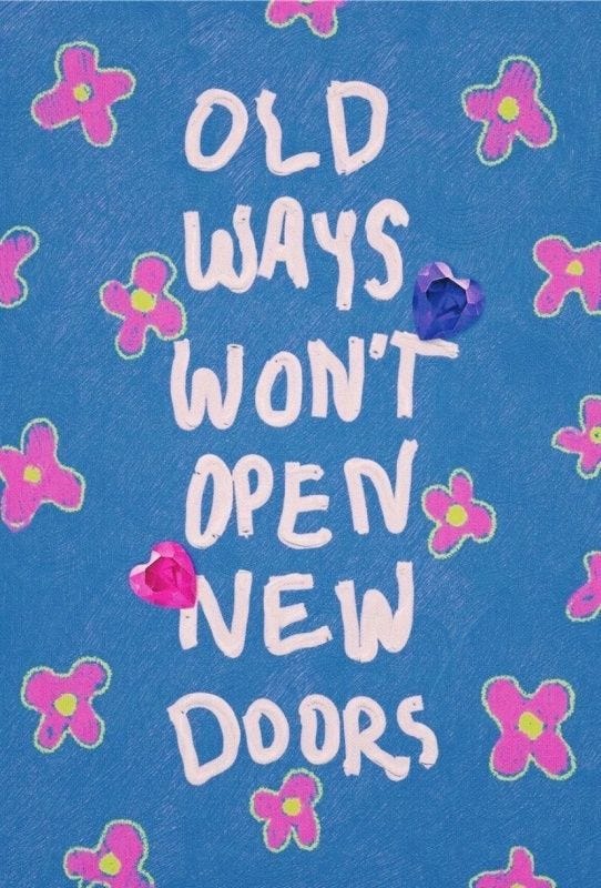 “OLD WAYS WON’T OPEN NEW DOORS”