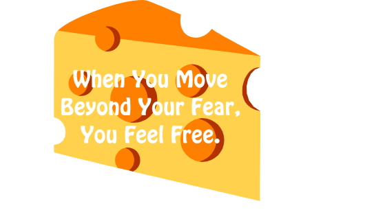 when you move beyond fear, you feel free