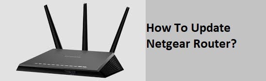 How To Update Netgear Router?