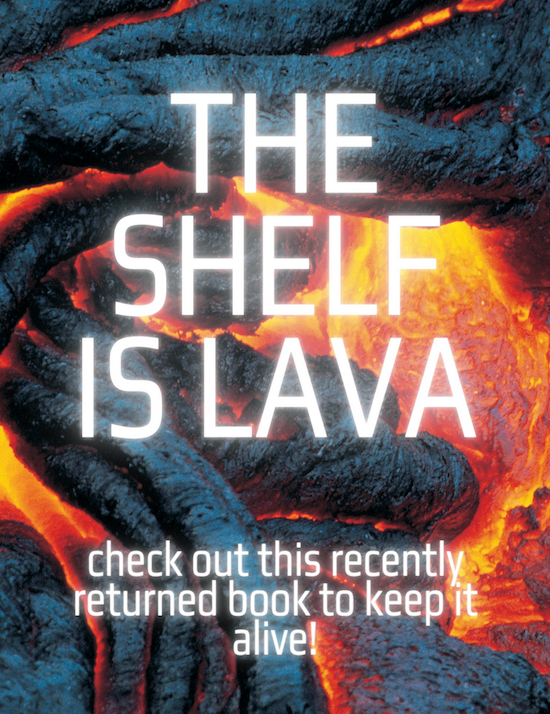 signage for library saying “The Shelf is Lava — check out this recently returned book to keep it alive” with a hot lava background