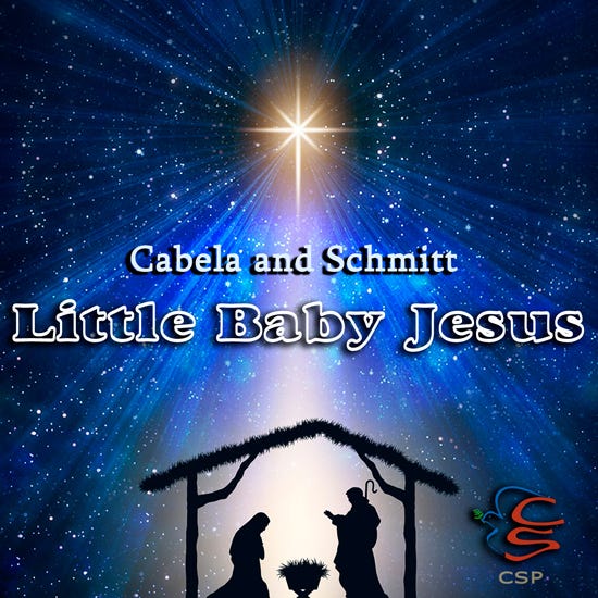 Cabela & Schmitt "Little Baby Jesus"