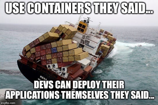 Use containers they said
