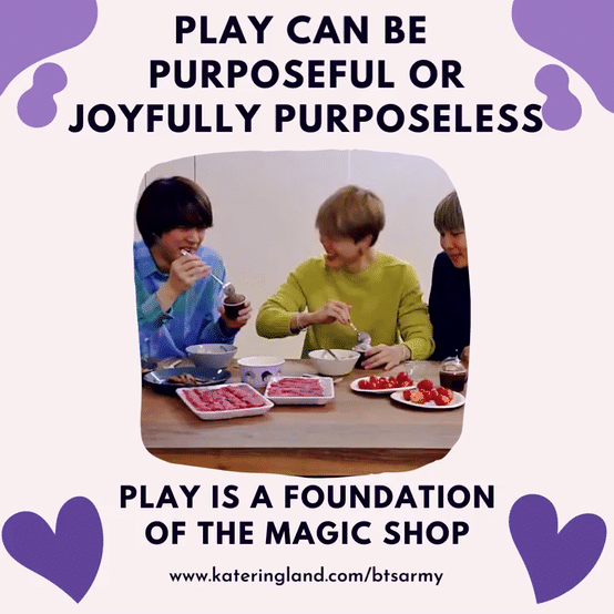 Play can be purposeful or joyfully purposeless. Play is a foundation of the Magic Shop. Jin, Jimin, and RM at a table with food on it, Jimin is laughing and falling over backwards.