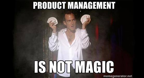 Meme com mágico e os dizeres “Product managemente is not magic”