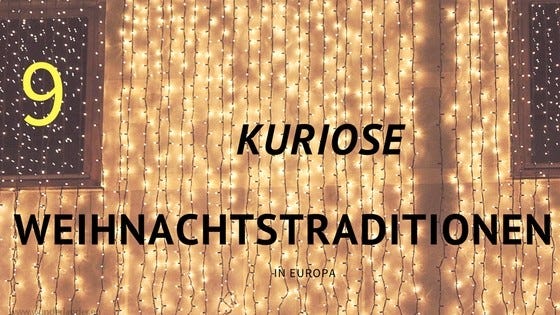 Kuriose Weihnachtstraditionen in Europa