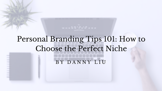 Personal Branding Tips 101- How to Choose the Perfect Niche