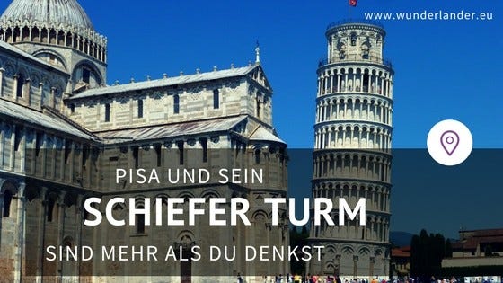 Italien und Pisa haben mehr zu bieten, als nur den schiefen Turm